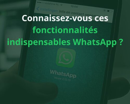 WhatsApp : connaissez-vous ces fonctionnalités indispensables ?