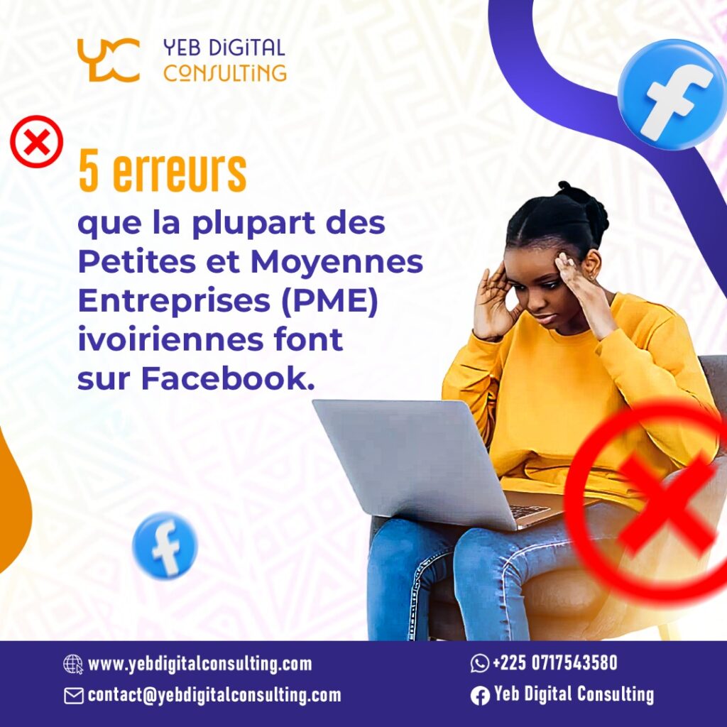 erreur sur Facebook, 𝟱 𝗲𝗿𝗿𝗲𝘂𝗿𝘀 𝗾𝘂𝗲 𝗹𝗮 𝗽𝗹𝘂𝗽𝗮𝗿𝘁 𝗱𝗲𝘀 𝗣𝗠𝗘 𝗳𝗼𝗻𝘁 𝘀𝘂𝗿 𝗙𝗮𝗰𝗲𝗯𝗼𝗼𝗸 (𝗲𝘁 𝗰𝗼𝗺𝗺𝗲𝗻𝘁 𝗹𝗲𝘀 é𝘃𝗶𝘁𝗲𝗿), Yeb Digital Consulting